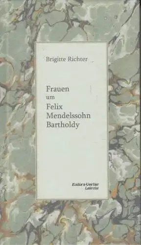 Buch: Frauen um Felix Mendelssohn Bartholdy, Richter, Brigitte, Eudora-Verlag