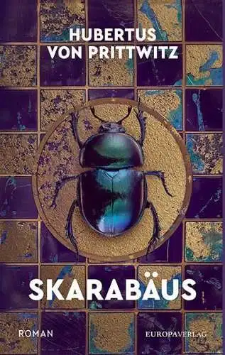 Buch: Skarabäus, Prittwitz, Hubertus von, 2024, Europa Verlag, Roman