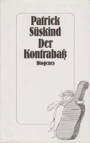 Buch: Der Kontrabaß, Süskind, Patrick. 1984, Diogenes Verlag, gebraucht, g 17712
