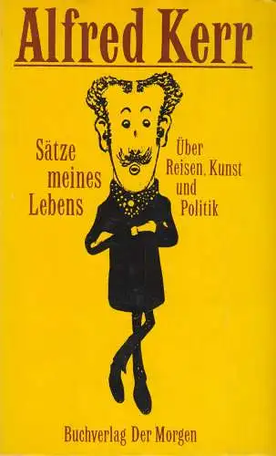 Buch: Sätze meines Lebens, Kerr, Alfred. 1978, Buchverlag Der Morgen 617