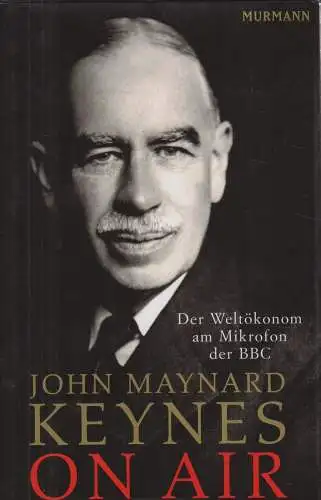 Buch: On Air, Keynes, John Maynard, 2008, Murmann Verlag, am Mikrofon der BBC