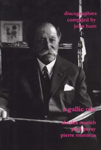 Buch: A gallic Trio, Charles Munch, Paul Paray, Pierre Monteux. Discographies