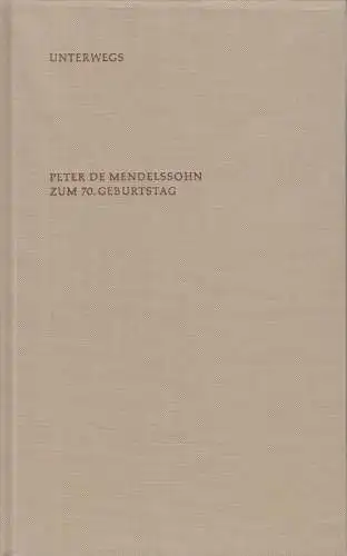 Buch: Unterwegs. Peter de Mendelssohn zum 70. Geburtstag, Freund u.a., 1978