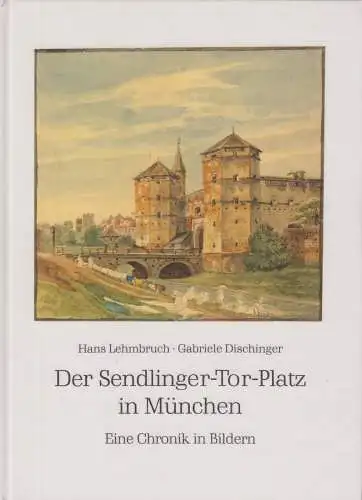Buch: Der Sendlinger-Tor-Platz in München, Dischinger Gabriele, 1988, sehr gut