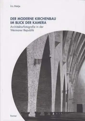 Buch: Der moderne Kirchenbau im Blick der Kamera, Metje, Iris, 2018, Reimer
