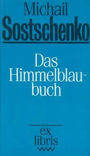 Buch: Das Himmelblaubuch, Sostschenko, Michail. Ex libris, 1987, gebraucht, gut
