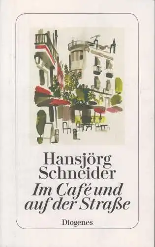 Buch: Im Café und auf der Straße, Schneider, Hansjörg, 2019, Diogenes Verlag