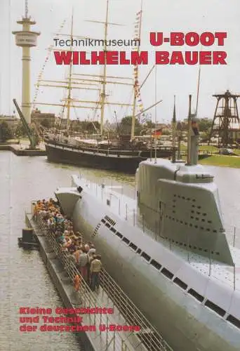 Buch: Kleine Geschichte und Technik der deutschen U-Boote, U-Boot Wilhelm Bauer