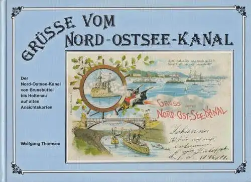 Buch: Grüße vom Nord-Ostsee-Kanal, Thomsen, Wolfgang, auf alten Ansichtskarten