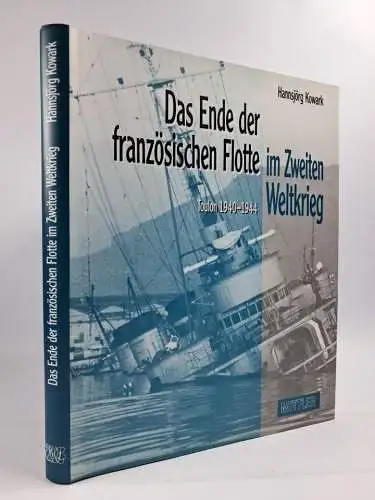 Buch: Das Ende der französischen Flotte im Zweiten Weltkrieg, H. Kowark, Mittler