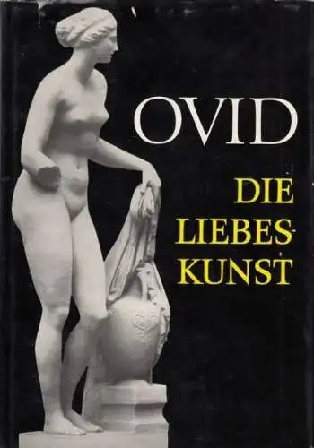 Buch: Die Liebeskunst, Ovid. Schriften und Quellen der alten Welt, 1969