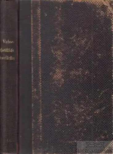 Buch: Die geistlichen Kurfürsten zu Mainz und Köln (1514-1802), Vehse, Eduard
