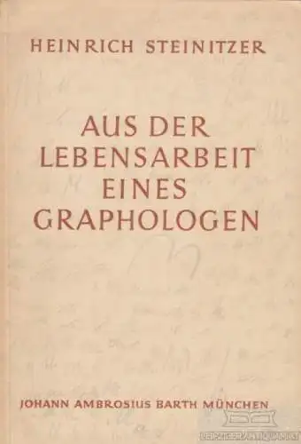Buch: Aus der Lebensarbeit eines Graphologen, Steinitzer, Heinrich. 1952