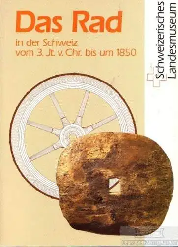 Buch: Das Rad, Schüle, Bernard A. u.a. 1989, Schweizerisches Landesmuseum