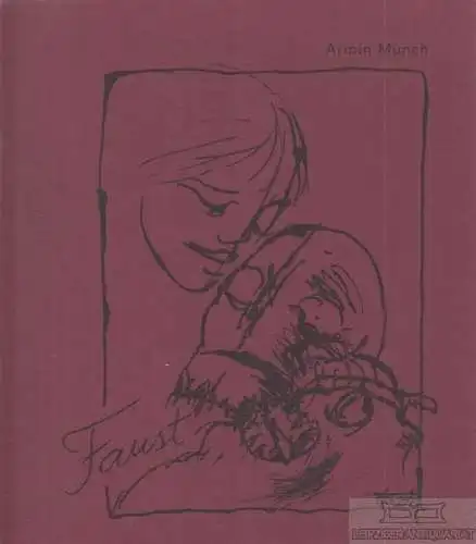 Buch: Faust, Münch, Armin. 2005, Stadtdruckerei Weidner, gebraucht, sehr gut