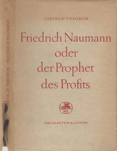 Buch: Friedrich Naumann oder der Prophet des Profits. Theodor, G., 1957, R & L