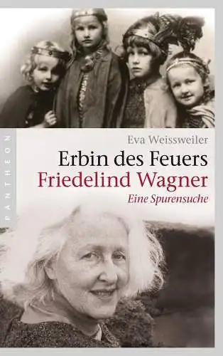 Buch: Erbin des Feuers - Friedelind Wagner, Weissweiler, Eva, 2013, Pantheon
