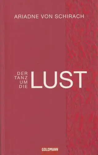Buch: Der Tanz um die Lust, Schirach, Ariadne von. 2007, Wilhelm Goldmann Verlag