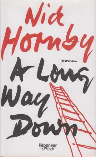Buch: A Long Way Down, Hornby, Nick. 2005, Verlag Kiepenheuer & Witsch, Roman