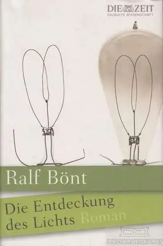 Buch: Die Entdeckung des Lichts, Bönt, Ralf. 2011, Zeitverlag Gerd Bucerius