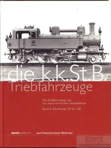 Buch: Die K.K.St.B. Triebfahrzeuge, Blieberger, Johann / Pospichal, Josef. 2009