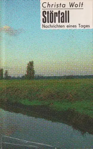Buch: Störfall, Wolf, Christa. 1987, Aufbau-Verlag, Nachrichten eines Tages