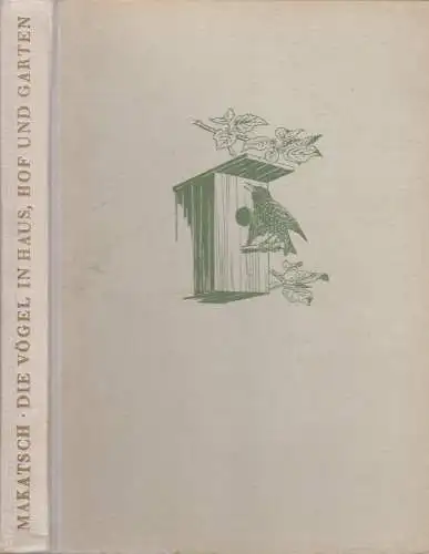 Buch: Die Vögel in Haus, Hof und Garten, Makatsch, Wolfgang. 1957 327282