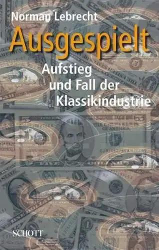 Buch: Ausgespielt, Lebrecht, Norman, 2007, Schott, gebraucht, sehr gut