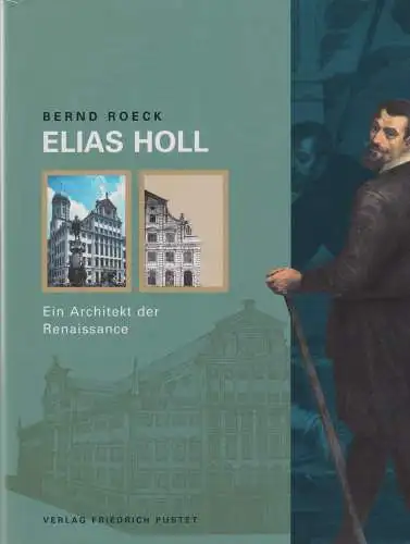 Buch: Elias Holl, Roeck, Bernd, 2004, Pustet, Ein Architekt der Renaissance