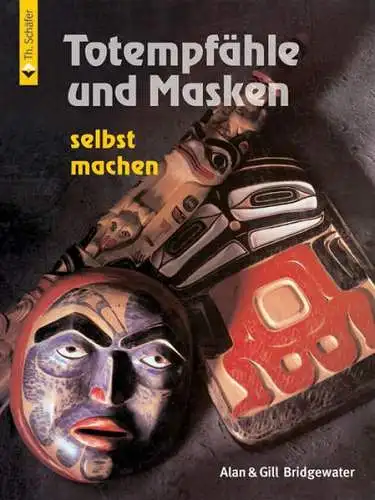 Buch: Totempfähle und Masken selbst machen, Alan & Gill Bridgewater, 2005