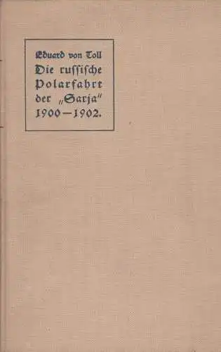 Buch: Die Russische Polarfahrt der Sarja 1900-1902, Toll, Baron Eduard von. 1909