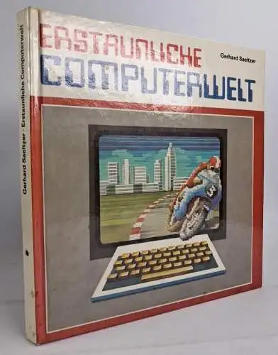 Buch: Erstaunliche Computerwelt, Gerhard Saeltzer, 1988, Kinderbuchverlag