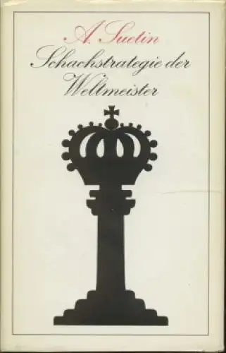 Buch: Schachstrategie der Weltmeister, Suetin, Aleksei. 1983, Sportverlag
