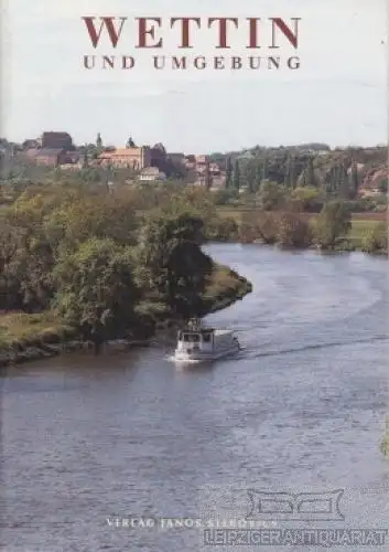 Buch: Wettin und Umgebung. 1999, Verlag Janos Stekovics, gebraucht, gut