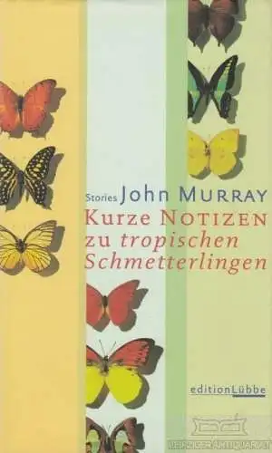 Buch: Kurze Notizen zu tropischen Schmetterlingen, Murray, John. Edition Lübbe