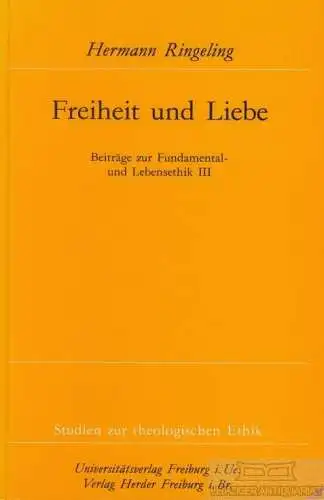 Buch: Freiheit und Liebe, Ringeling, Hermann. Studien zur theologischen Ethik