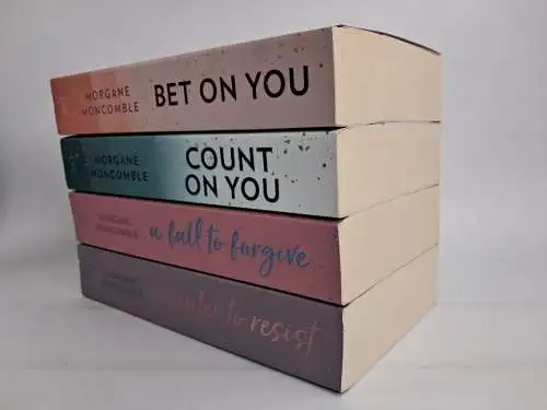 4x Morgane Moncomble: Bet on You; Count on You; A Fall to Forgive; A Winter to..