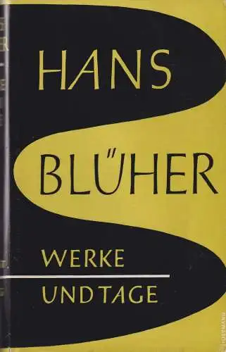 Buch: Werke und Tage, Geschichte eines Denkers, Blüher, Hans, 1953, Paul List