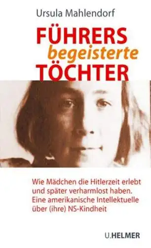 Buch: Führers begeisterte Töchter, Mahlendorf, Ursula, 2014, Ulrike Helmer