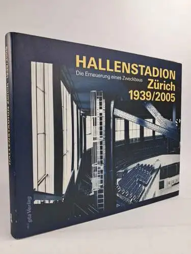Buch: Hallenstadion Zürich 1939/2005, Die Erneuerung eines Zweckbaus, gta Verlag