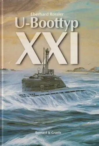 Buch: U-Boottyp XXI, Rössler, Eberhard, 2008, Bernard & Graefe, sehr gut