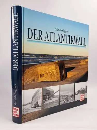 Buch: Der Atlantikwall, Gabriele Faggioni, 2014, Motorbuch, gebraucht, sehr gut