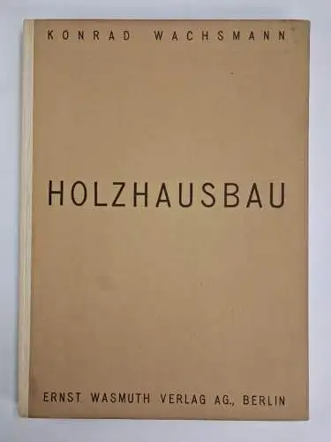Buch: Holzhausbau - Technik und Gestaltung, Konrad Wachsmann, 1930, Wasmuth