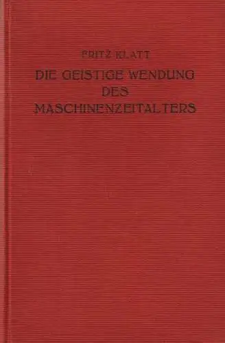 Buch: Die geistige Wendung des Maschinenzeitalters, Klatt, Fritz, 1930, Protte
