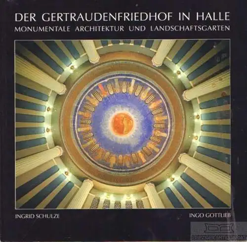 Buch: Der Getraudenfriedhof in Halle, Schulze, Ingrid / Gottlieb, Ingo. 1994