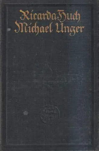 Buch: Michael Unger, Roman, Huch, Ricarda. 1913, Insel-Verlag, gebraucht, gut