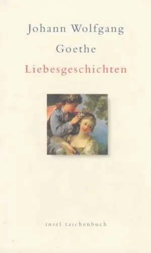 Buch: Liebesgeschichten, Goethe, Johann Wolfgang. Insel taschenbuch, it, 2003