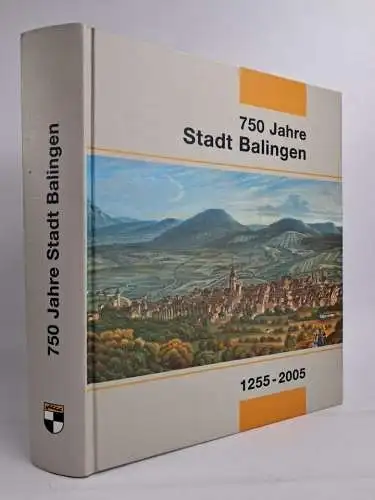 Buch: 750 Jahre Balingen. 1255-2005, Sigrid Foth, Wilhelm Foth, K. Schlotterbeck