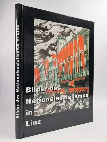 Buch: Bilder des Nationalsozialismus in Linz, Mayrhofer & Schuster, 2007