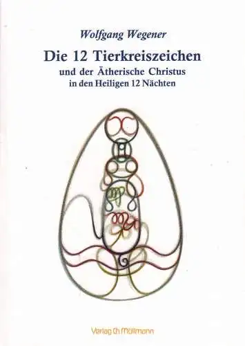 Buch: Die 12 Tierkreiszeichen, Wegener, Wolfgang, 2016, Ch. Möllmann, sehr gut